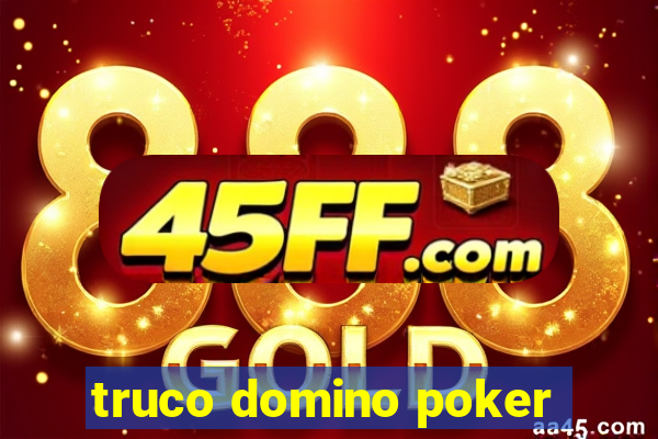 truco domino poker